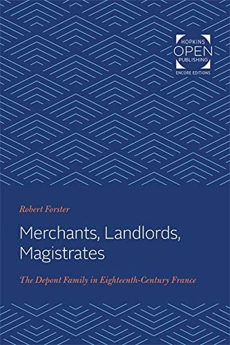 Merchants, Landlords, Magistrates: The Depont Family in Eighteenth-Century France