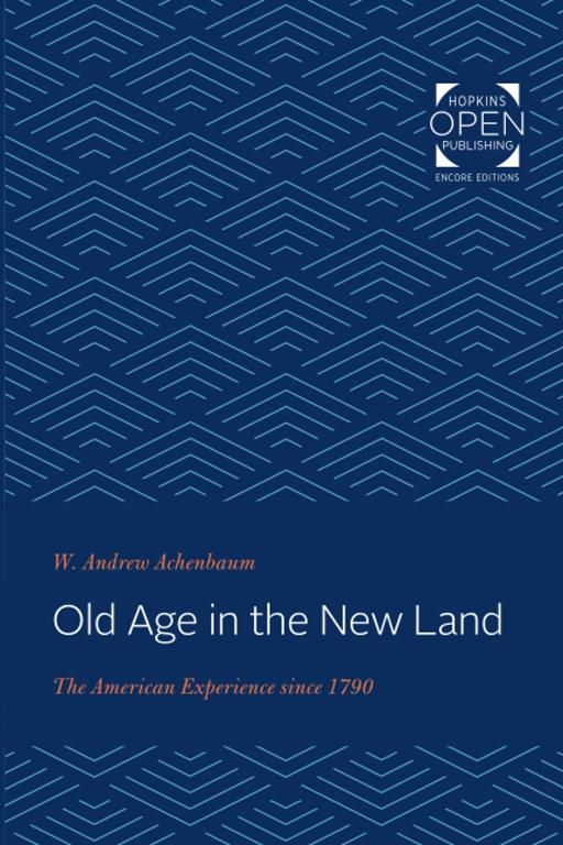 Old Age in the New Land: The American Experience since 1790