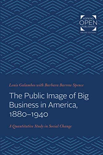 The Public Image of Big Business in America, 1880-1940: A Quantitative Study in Social Change