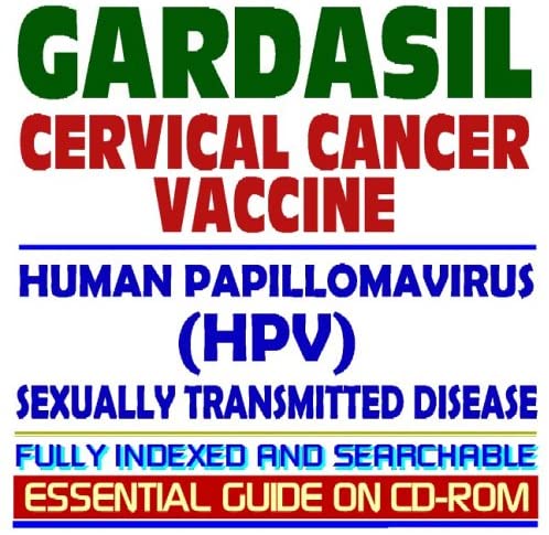 Gardasil: Cervical Cancer Vaccine, Human Papillomavirus (HPV), Related STDs, Authoritative CDC, NIH, and FDA Documents, Clinical References (Essential Guide)