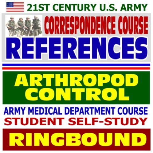 21st Century U.S. Army Correspondence Course References: Arthropod Control - Army Medical Department Course Student Self-Study Guide (Ringbound)