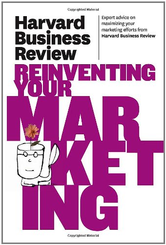 Harvard Business Review on Reinventing Your Marketing