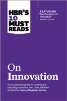 HBR's 10 Must Reads on Innovation (with featured article “The Discipline of Innovation,” by Peter F. Drucker)