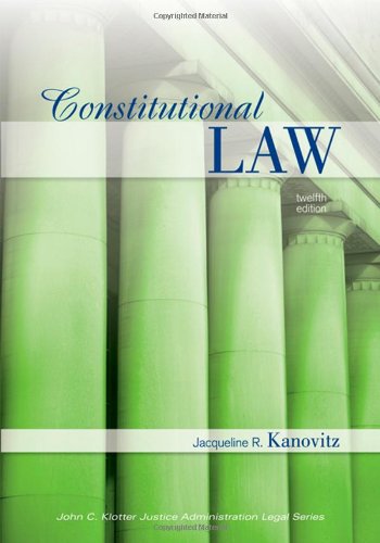 Constitutional Law, Twelfth Edition (John C. Klotter Justice Administration Legal)