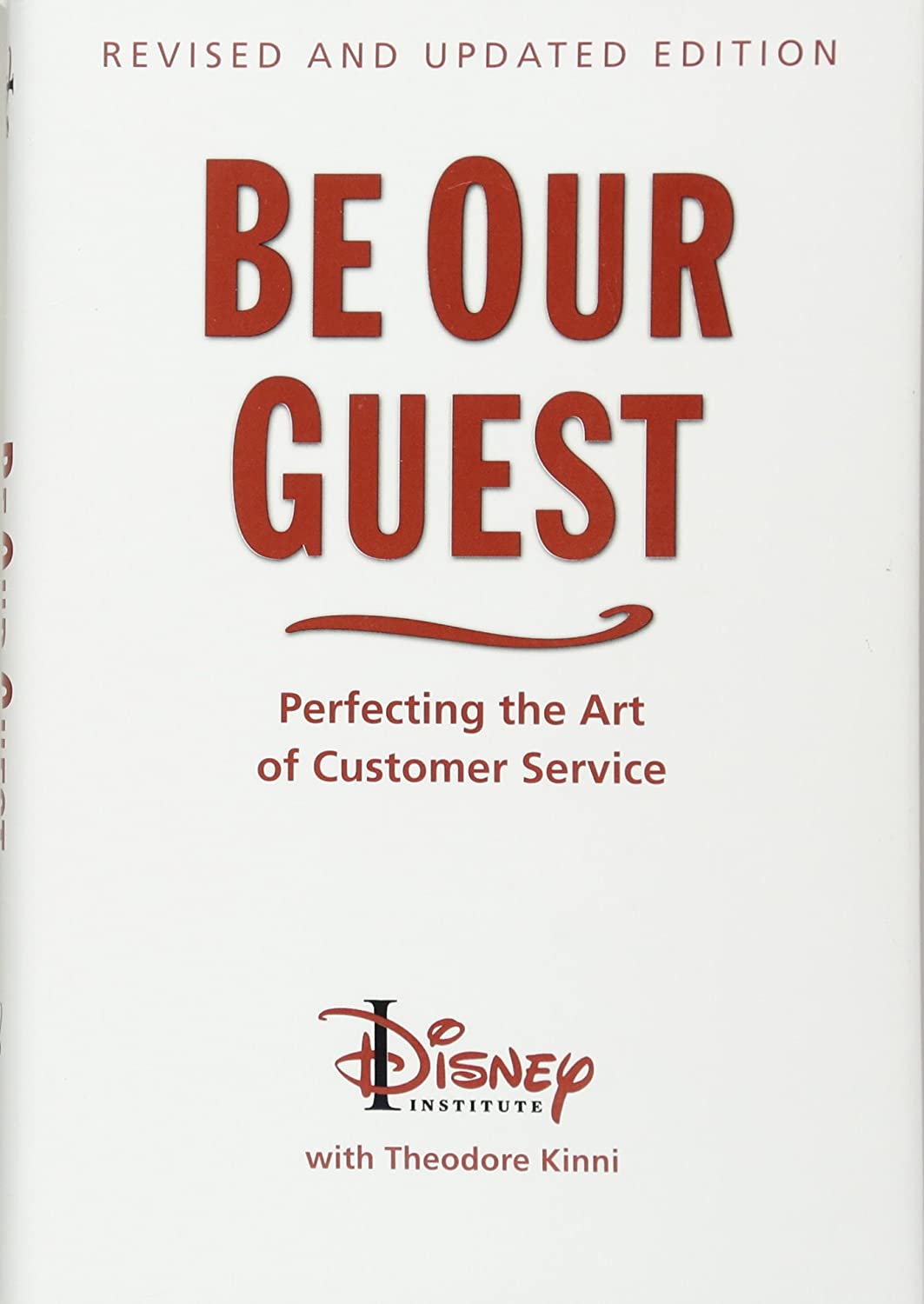 Be Our Guest (Revised and Updated Edition): Perfecting the Art of Customer Service (A Disney Institute Book)