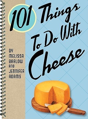 101 Things to Do with Cheese