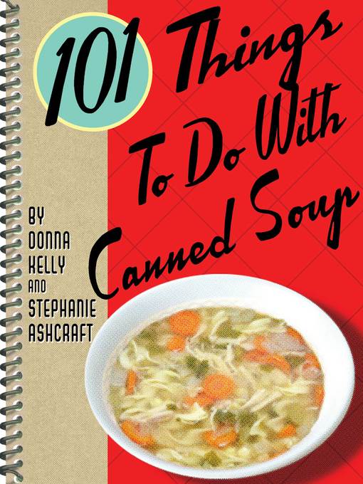 101 Things to Do With Canned Soup