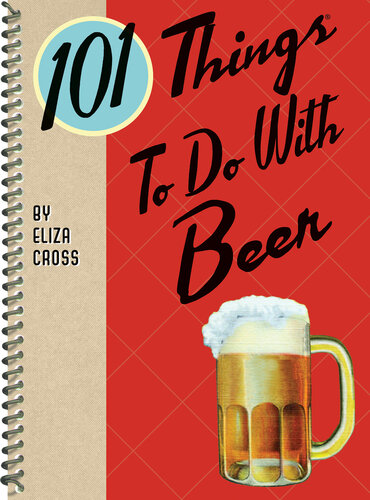 101 Things to Do With Beer