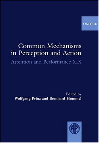 Common mechanisms in perception and action : Attention and Performance XIX