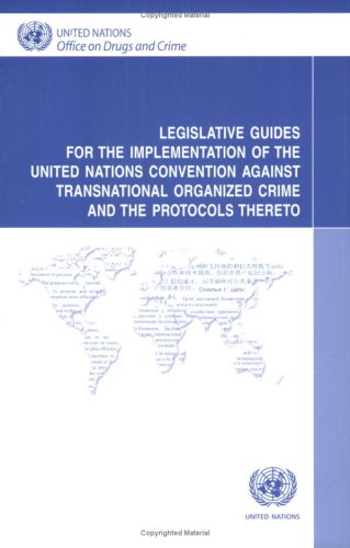 Legislative guides for the implementation of the United Nations Convention Against Transnational Organized Crime and the protocols thereto