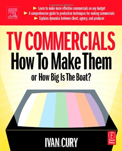 TV commercials : how to make them, or, how big is the boat?