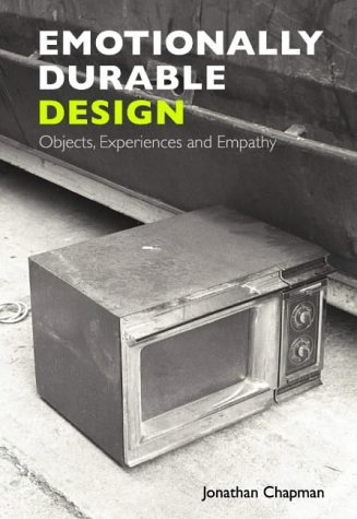 Emotionally durable design : objects, experiences and empathy