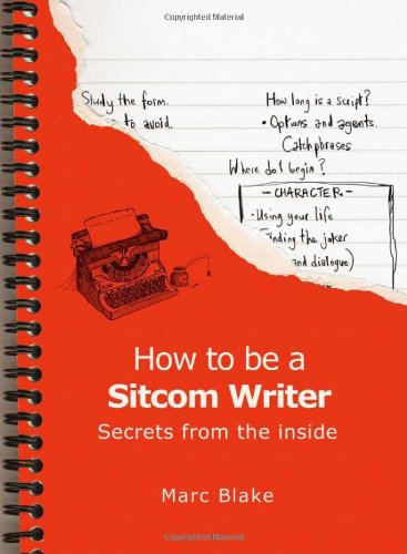 How to be a sitcom writer : secrets from the inside