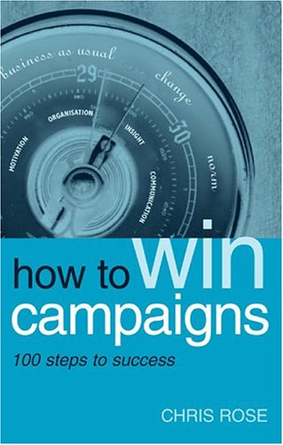 How to win campaigns : 100 steps to success