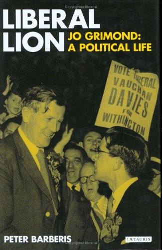 Liberal lion : Jo Grimond : a political life