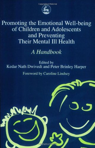 Promoting the emotional well-being of children and adolescents and preventing their mental ill health : a handbook