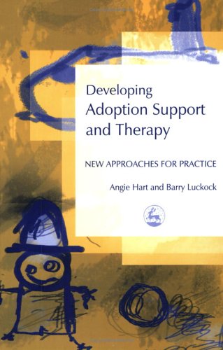 Developing adoption support and therapy : new approaches for practice