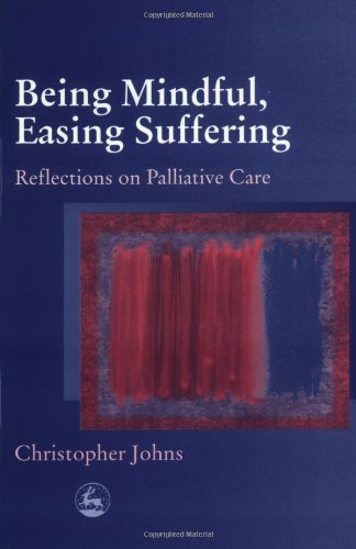 Being mindful, easing suffering reflections on palliative care