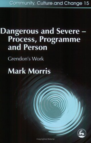 Dangerous and severe : process, programme, and person : Grendon's work