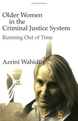 Older women in the criminal justice system : running out of time