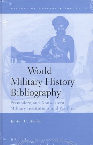 World military history bibliography : premodern and nonwestern military institutions and warfare