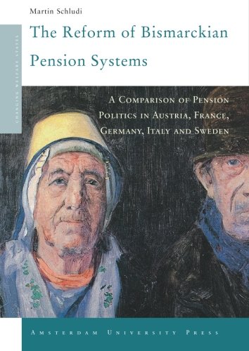 Reform of Bismarckian pension systems : a comparison of pension politics in Austria, France, Germany, Italy and Sweden