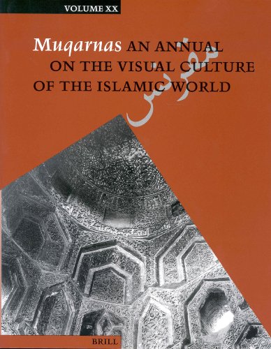 Muqarnas : an annual on the visual culture of the Islamic world. Volume 20