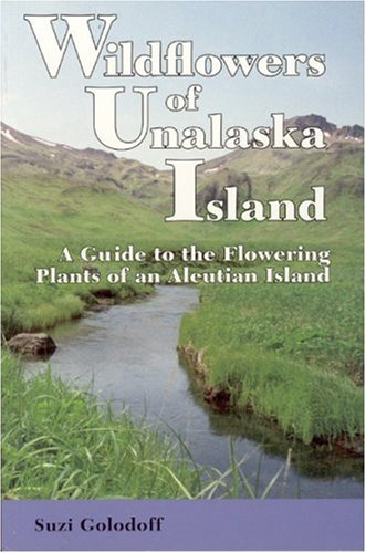 Wildflowers of Unalaska Island : a guide to the flowering plants of an Aleutian Island