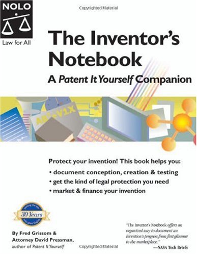 The inventor's notebook : a "Patent it yourself" companion