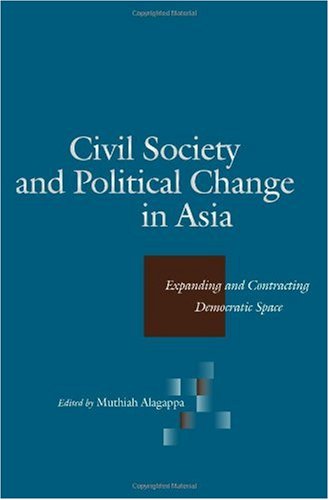 Civil society and political change in Asia : expanding and contracting democratic space