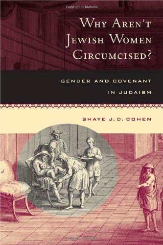 Why aren't Jewish women circumcised? : gender and covenant in Judaism