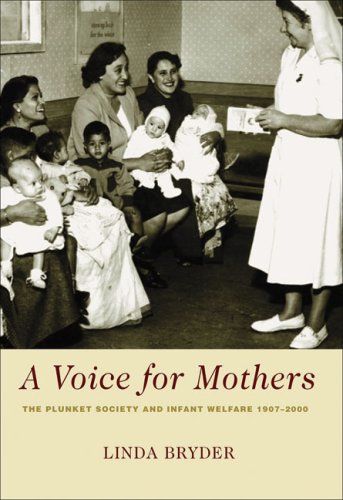 A Voice for Mothers : the Plunket Society and Infant Welfare 1907-2000.