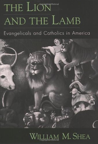 The lion and the lamb : evangelicals and Catholics in America