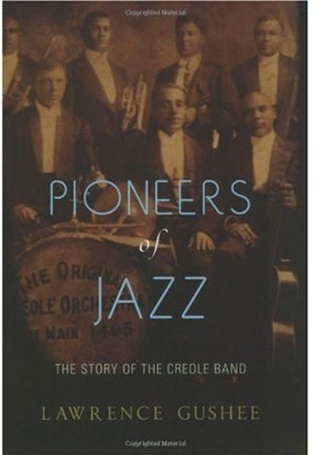 Pioneers of jazz : the story of the Creole Band