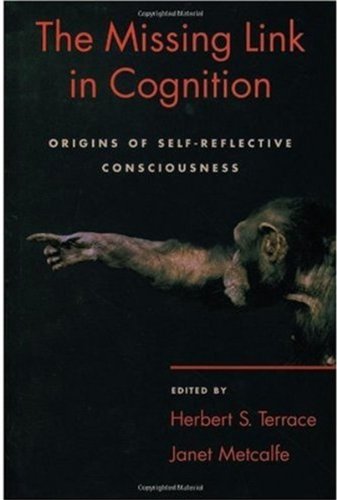 The Missing link in cognition : origins of self-reflective consciousness