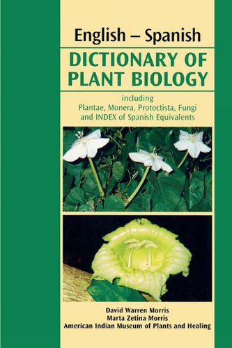 English-Spanish dictionary of plant biology, including plantae, monera, protoctista, fungi and index of Spanish equivalents