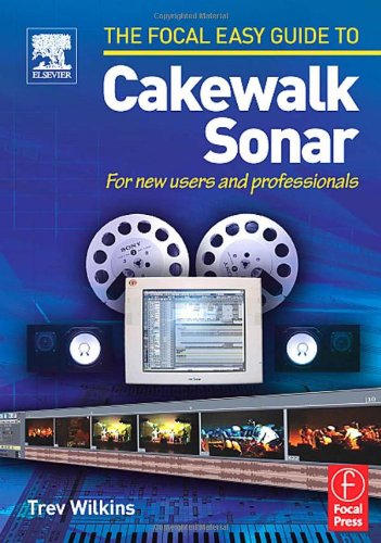 The Focal easy guide to Cakewalk Sonar : for new users and professionals