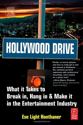 Hollywood drive : what it takes to break in, hang in & make it in the entertainment industry