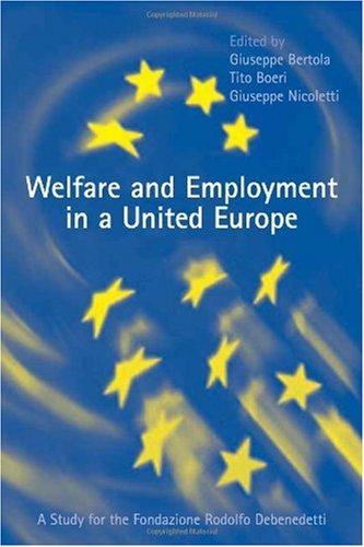 Welfare and employment in a united Europe : a study for the Fondazione Rodolfo Debenedetti