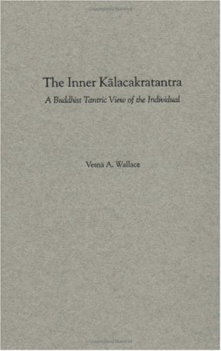 The inner kālacakratantra : a Buddhist tantric view of the individual