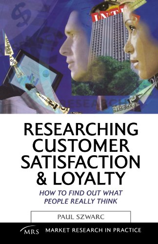 Researching customer satisfaction & loyalty : how to find out what people really think