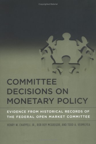 Committee decisions on monetary policy : evidence from historical records of the Federal Open Market Committee