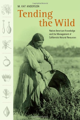 Tending the wild : Native American knowledge and the management of California's natural resources