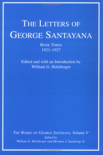 The letters of George Santayana. Book Three 1921-1927