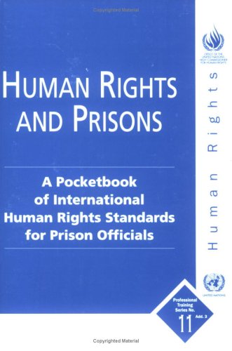 Human rights and prisons : a pocketbook of international human rights standards for prison officials.