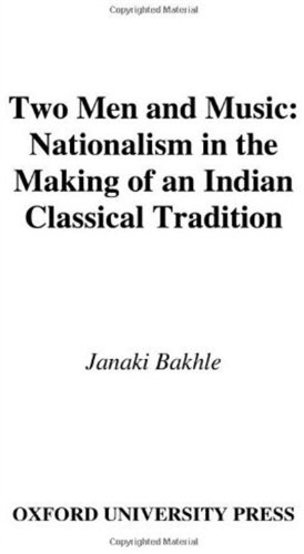 Two men and music : nationalism in the making of an Indian classical tradition