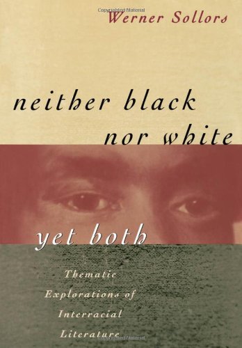 Neither black nor white yet both : thematic explorations of interracial literature