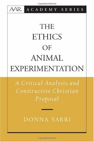 The ethics of animal experimentation : a critical analysis and constructive Christian proposal