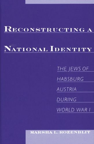 Reconstructing a national identity the Jews of Habsburg Austria during World War I