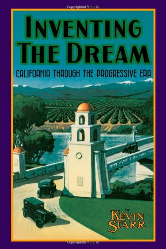 Inventing the Dream : California Through the Progressive Era.